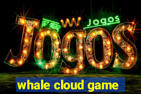 whale cloud game